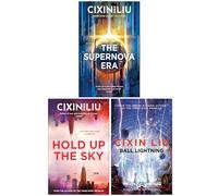 Cixin Liu Collection 3 Books Set (The Supernova Era, Hold Up the Sky & Ball Lightning)