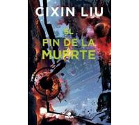 Cixin Liu El fin de la muerte / Death's End (Tascabile)
