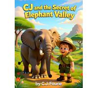 CJ and the Secret of Elephant Valley: Bedtime Story Book for Adventurous Hearts