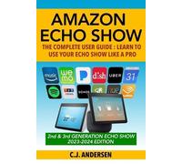 Cj Andersen Amazon Echo Show - The Complete User Guide (Tascabile)