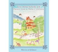Cj Grant The Adventure of Prince Sean & Prince Stephen (Tascabile)