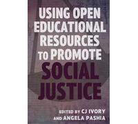 CJ Ivory Using Open Educational Resources to Promote Social Justice (Tascabile)
