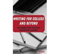 CJ Kent Writing for College and Beyond (Copertina rigida)