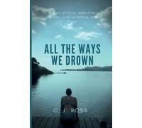 CJ Ross All The Ways We Drown (Tascabile)