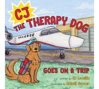 CJ the Therapy Dog: Goes on a Trip