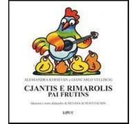 Cjantis e rimarolis pai frutins. Con CD Audio - Kersevan Alessandra, Velli...
