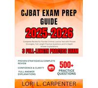 CJBAT Exam Prep Guide 2025-2026: Complete Review for Florida Criminal Justice Test with Proven Strategies, Full-Length Practice Questions and In-Depth Answer Explanations