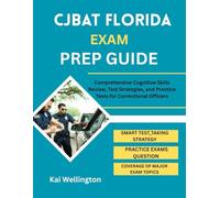 CJBAT FLORIDA EXAM PREP GUIDE: Comprehensive Cognitive Skills Review, Test Strategies, and Practice Tests for Correctional Officers