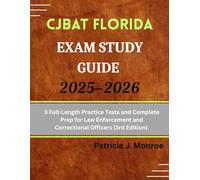 CJBAT Florida Exam Study Guide 2025-2026: 3 Full-Length Practice Tests and Complete Prep for Law Enforcement and Correctional Officers [3rd Edition]