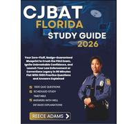 CJBAT FLORIDA STUDY GUIDE 2026: Master the FDLE Exam, build unshakable confidence, and kickstart your law enforcement or corrections career in just 90 minutes with 1000 explained practice questions
