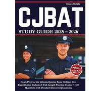 CJBAT Study Guide 2025-2026: Exam Prep for the Criminal Justice Basic Abilities Test Examination Includes 8 Full-Length Practice Exams + 1150 Questions with Detailed Answer Explanations