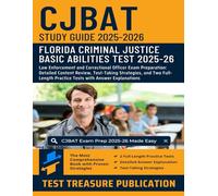 CJBAT Study Guide 2025-2026: Law Enforcement and Correctional Officer Exam Preparation: Detailed Content Review, Test-Taking Strategies, and Two Full-Length Practice Tests with Answer Explanations