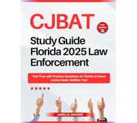 CJBAT Study Guide Florida 2025 Law Enforcement: Test Prep with Practice Questions for Florida Criminal Justice Basic Abilities Test