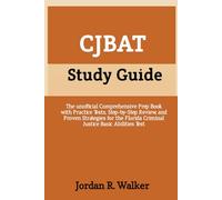 CJBAT Study Guide: The unofficial Comprehensive Prep Book with Practice Tests, Step-by-Step Review, and Proven Strategies for the Florida Criminal Justice Basic Abilities Test