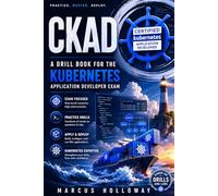 CKAD: A Drill Book for the Kubernetes Application Developer Exam
