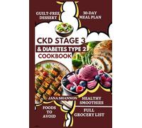 Ckd Stage 3 And Diabetes Type 2 Cookbook: Delicious Easy Low-Potassium, Low-Phosphorus, Low-Sodium & Low-Glycemic Diabetic Renal Recipes to Manage Chronic Kidney Disease, Blood Sugar & Heart Health