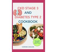CKD STAGE 3 AND DIABETES TYPE 2 COOKBOOK: Low Salt, Low Carb Low Potassium Diet Recipes and Meal Plan to for Kidney Disease & Renal Failure