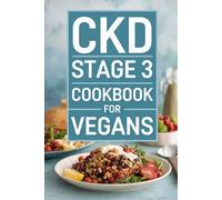 CKD Stage 3 Cookbook for Vegans