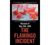 Cladwell Farrington Because of May 10Th, 1980; the Flamingo Incident (Tascabile)
