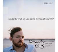 Alexander Claffy Standards: What Are You Doing the Rest of Your Life? (CD) Album