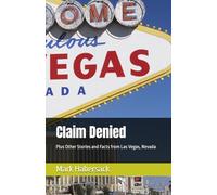 Claim Denied: Plus Other Stories and Facts from Las Vegas, Nevada