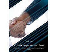 Claim Management Next Level: Wie Sie Konflikte vermeiden, Nachträge sichern und Projekte erfolgreich steuern
