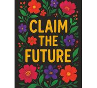 Claim The Future: Student Notebook for School, College & University - Goal Planner, Study Journal & Notes