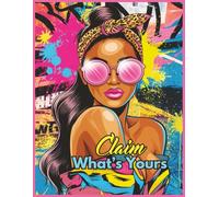 Claim What’s Yours: College Ruled Journal Style Paper 8.5 x 11 120 Pages Manifestation Journal Glow Up Journal Self Care Journal for Women Affirmation and Gratitude Notebook