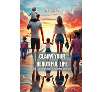Claim Your Beautiful Life: The Complete Guide to Kill Every Addition