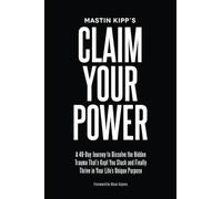 Claim Your Power [Lingua inglese]: A 40-Day Journey to Dissolve the Hidden Traumas That Keep You Stuck and Finally Thrive in Your Life’s Unique Purpose