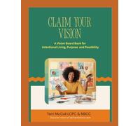 Claim Your Vision: A Vision Board Book for Intentional Living, Purpose and Possibility