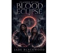 Claimed at the Blood Eclipse: 3