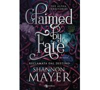 Claimed by fate. Reclamata dal destino. The alpha territories. Vo