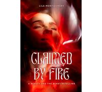 Claimed by Fire: A Beauty and the Beast Retelling: A slow-burn fantasy romance of curses, sacrifice, and forbidden desire.