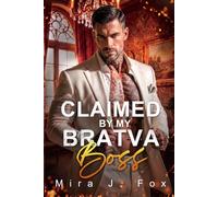 Claimed by My Bratva Boss: A Forced Marriage Forbidden Love Stalker and Billionaire Mafia Romance