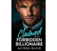 Claimed By My Forbidden Billionaire: An Enemies To Lovers Boss Romance