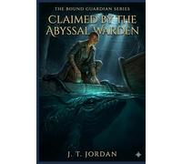 Claimed by the Abyssal Warden: Book Four of the Bound Guardians Series