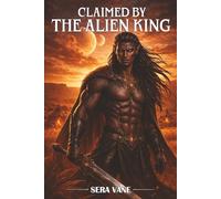 Claimed by the Alien King: An Arranged Marriage Alien Romance