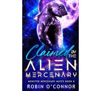 Claimed by the Alien Mercenary: A Steamy Alien Sci-fi Romance: 8