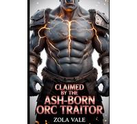 Claimed by the Ash-Born Orc Traitor: A Steamy Paranormal Orc Romance: 6