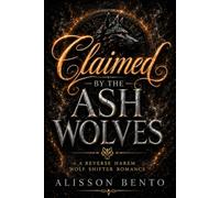 Claimed by the Ash Wolves: A Reverse Harem Wolf Shifter Romance