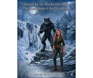 Claimed by the Blackwater Alpha: The Awakening of the Ó Ceallaigh