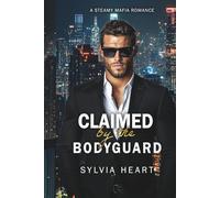 Claimed by the Bodyguard: A Steamy Mafia Romance: 2
