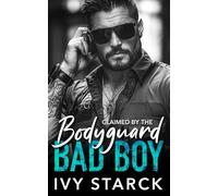 Claimed by the Bodyguard BAD BOY: An Enemies to Lovers Brother's Best Friend Romance