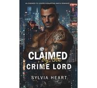Claimed by the Crime Lord: An Enemies to Lovers Kidnapping Mafia Romance: 6