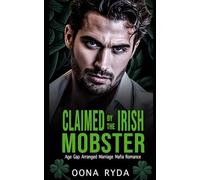 Claimed by the Irish Mobster: St. Patrick's Day Arranged Marriage Mafia Romance