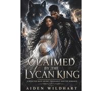 Claimed By the Lycan King: A Rejected Mate Secret Pregnancy Shifter Romance
