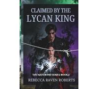 CLAIMED BY THE LYCAN KING: WHEN LOVE BECOMES A WEAPON IN THE HANDS OF FATE (A DARK FATED MATE LYCAN ROMANCE)