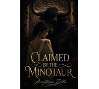 Claimed by the Minotaur: A Dark Mythology Romance of Monsters, Forbidden Desire, and a Greek Labyrinth