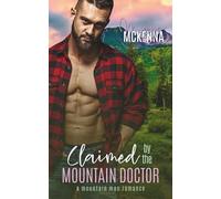 Claimed By The Mountain Doctor: A Mountain Man Romance